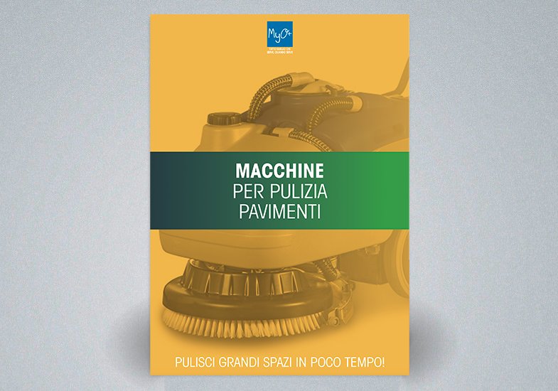 Catalogo MyO: Macchine per Pulizia e Lavapavimenti